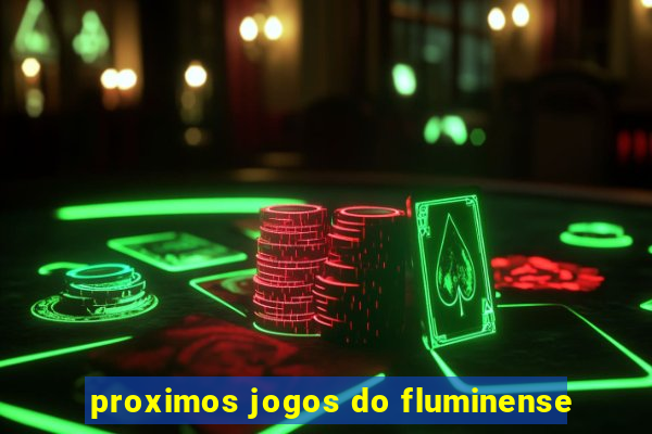 proximos jogos do fluminense